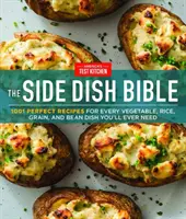 The Side Dish Bible: 1001 rețete perfecte pentru fiecare mâncare de legume, orez, cereale și fasole de care veți avea nevoie vreodată - The Side Dish Bible: 1001 Perfect Recipes for Every Vegetable, Rice, Grain, and Bean Dish You Will Ever Need