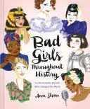 Fete rele de-a lungul istoriei: 100 de femei remarcabile care au schimbat lumea (Cartea femeilor din istorie, Cartea femeilor care au schimbat lumea) - Bad Girls Throughout History: 100 Remarkable Women Who Changed the World (Women in History Book, Book of Women Who Changed the World)