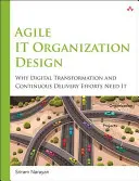 Agile It Organization Design: Pentru transformarea digitală și livrarea continuă - Agile It Organization Design: For Digital Transformation and Continuous Delivery