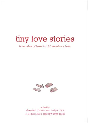 Tiny Love Stories: Povești adevărate de dragoste în 100 de cuvinte sau mai puțin - Tiny Love Stories: True Tales of Love in 100 Words or Less
