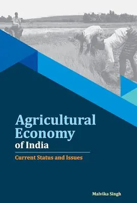 Economia agricolă a Indiei: Situația și problemele actuale - Agricultural Economy of India: Current Status and Issues