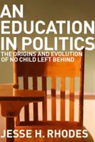Educația în politică: Originile și evoluția No Child Left Behind - Education in Politics: The Origins and Evolution of No Child Left Behind