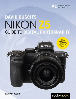 Ghidul fotografiei digitale Nikon Z5 al lui David Busch - David Busch's Nikon Z5 Guide to Digital Photography