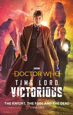 Doctor Who: Cavalerul, nebunul și mortul: Time Lord Victorious - Doctor Who: The Knight, the Fool and the Dead: Time Lord Victorious