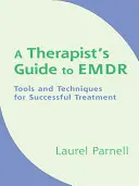 Ghidul unui terapeut pentru EMDR: Instrumente și tehnici pentru un tratament de succes - A Therapist's Guide to EMDR: Tools and Techniques for Successful Treatment