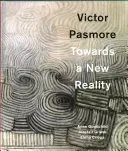 Victor Pasmore: Către o nouă realitate - Victor Pasmore: Towards a New Reality