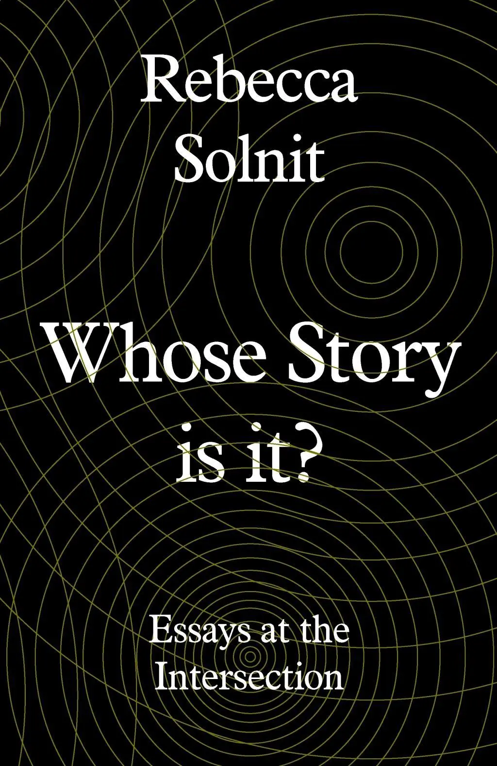 A cui este povestea asta? - Conflicte vechi, capitole noi (Solnit Rebecca (Y)) - Whose Story Is This? - Old Conflicts, New Chapters (Solnit Rebecca (Y))