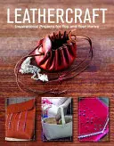 Leathercraft: Proiecte inspiraționale pentru tine și casa ta - Leathercraft: Inspirational Projects for You and Your Home