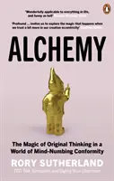 Alchimie - Magia gândirii originale într-o lume a conformismului care amorțește mintea - Alchemy - The Magic of Original Thinking in a World of Mind-Numbing Conformity