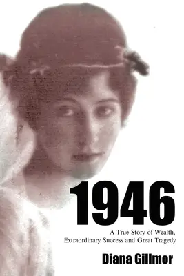 1946: O poveste adevărată despre bogăție, succes extraordinar și mare tragedie - 1946: A True Story of Wealth, Extraordinary Success and Great Tragedy