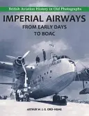 Imperial Airways - De la începuturi la BOAC - Imperial Airways - From Early Days to BOAC