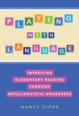 Jucându-se cu limbajul: Îmbunătățirea lecturii la clasele primare prin conștientizarea metalingvistică - Playing with Language: Improving Elementary Reading Through Metalinguistic Awareness
