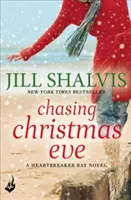 Urmărind Ajunul Crăciunului - O carte festivă, care te face să te simți bine, pentru orice anotimp! (Shalvis Jill (Autor)) - Chasing Christmas Eve - The festive, feel-good book for any season! (Shalvis Jill (Author))