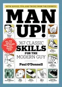 Man Up!: 367 de abilități clasice pentru bărbatul modern - Man Up!: 367 Classic Skills for the Modern Guy
