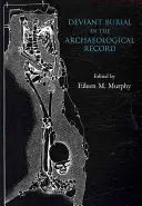 Îngroparea deviantă în înregistrările arheologice - Deviant Burial in the Archaeological Record
