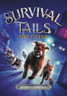 Cozile supraviețuirii: Titanicul - The Survival Tails: The Titanic