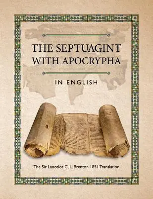 Septuaginta cu Apocrifele în limba engleză: Traducerea Sir Lancelot C. L. Brenton 1851 - The Septuagint with Apocrypha in English: The Sir Lancelot C. L. Brenton 1851 Translation