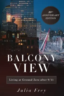 Balcony View, Living at Ground Zero After 9/11: Ediția aniversară de 20 de ani - Balcony View, Living at Ground Zero After 9/11: 20th Anniversary Edition