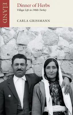 Cina de ierburi: Viața satului în Turcia anilor 1960 - Dinner of Herbs: Village Life in 1960s Turkey