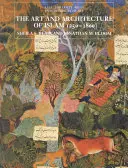 Arta și arhitectura islamului, 1250-1800 - Art and Architecture of Islam, 1250-1800