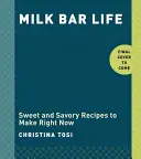 Milk Bar Life: Rețete și povești: O carte de bucate - Milk Bar Life: Recipes & Stories: A Cookbook