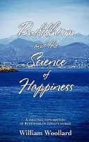 Buddhism and the Science of Happiness - O explorare personală a budismului în lumea de astăzi - Buddhism and the Science of Happiness - A personal exploration of Buddhism in today's world