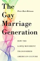 Generația căsătoriilor gay: Cum a transformat mișcarea LGBTQ cultura americană - The Gay Marriage Generation: How the LGBTQ Movement Transformed American Culture