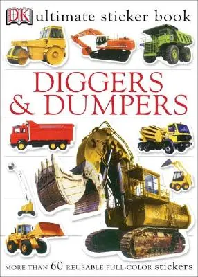 Ultimate Sticker Book: Diggers and Dumpers: More Than 60 Reusable Full-Color Stickers [Cu 60 de autocolante reutilizabile] - Ultimate Sticker Book: Diggers and Dumpers: More Than 60 Reusable Full-Color Stickers [With 60 Reusable Stickers]