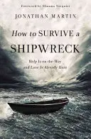 Cum să supraviețuiești unui naufragiu: Ajutorul este pe drum și dragostea este deja aici - How to Survive a Shipwreck: Help Is on the Way and Love Is Already Here