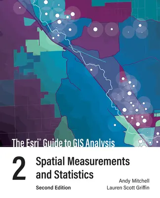 Ghidul ESRI pentru analiza GIS, volumul 2: Măsurători și statistici spațiale - The ESRI Guide to GIS Analysis, Volume 2: Spatial Measurements and Statistics