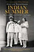 Vara indiană - Istoria secretă a sfârșitului unui imperiu - Indian Summer - The Secret History of the End of an Empire