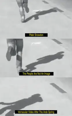 Oamenii nu sunt o imagine: Video vernacular după primăvara arabă - The People Are Not an Image: Vernacular Video After the Arab Spring