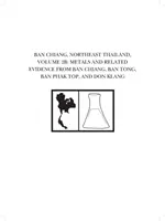 Ban Chiang, nord-estul Thailandei, volumul 2b: Metale și dovezi conexe din Ban Chiang, Ban Tong, Ban Phak Top și Don Klang - Ban Chiang, Northeast Thailand, Volume 2b: Metals and Related Evidence from Ban Chiang, Ban Tong, Ban Phak Top, and Don Klang