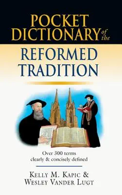 Dicționar de buzunar al tradiției reformate - Pocket Dictionary of the Reformed Tradition