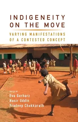 Indigeneitatea în mișcare: manifestări variate ale unui concept contestat - Indigeneity on the Move: Varying Manifestations of a Contested Concept