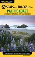 Scats and Tracks of the Pacific Coast: Un ghid de teren pentru semnele a 70 de specii de animale sălbatice, ediția a doua - Scats and Tracks of the Pacific Coast: A Field Guide to the Signs of 70 Wildlife Species, Second Edition