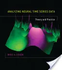Analiza datelor din seriile temporale neuronale: Teorie și practică - Analyzing Neural Time Series Data: Theory and Practice