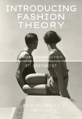 Introducere în teoria modei: De la androginie la Zeitgeist - Introducing Fashion Theory: From Androgyny to Zeitgeist