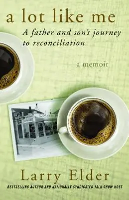 O mulțime ca mine: Călătoria unui tată și a unui fiu către reconciliere - A Lot Like Me: A Father and Son's Journey to Reconciliation