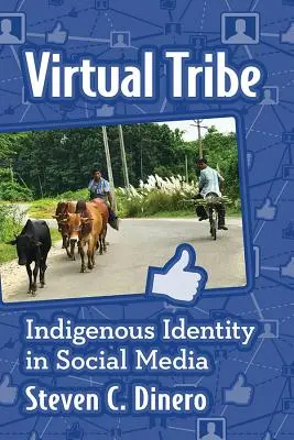 Tribul virtual: Identitatea indigenă în social media - Virtual Tribe: Indigenous Identity in Social Media