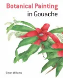 Pictură botanică cu guașă: A Step-By-Step Guide (Ghid pas cu pas) - Botanical Painting with Gouache: A Step-By-Step Guide