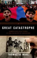 Marea Catastrofă: Armeni și turci în umbra genocidului - Great Catastrophe: Armenians and Turks in the Shadow of Genocide