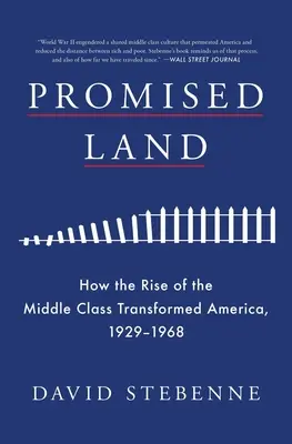 Promised Land: How the Rise of the Middle Class Transformed America, 1929-1968