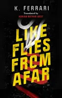 Ca muștele din depărtare - Like Flies from Afar
