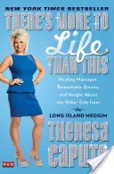 Există mai mult decât atât în viață: Mesaje vindecătoare, povești remarcabile și informații despre lumea de dincolo de la Medium Long Island - There's More to Life Than This: Healing Messages, Remarkable Stories, and Insight about the Other Side from the Long Island Medium