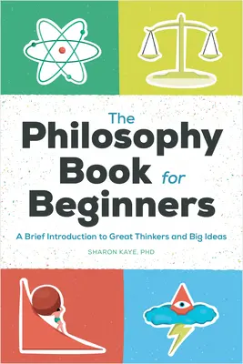 Cartea de filosofie pentru începători: O scurtă introducere în marii gânditori și marile idei - The Philosophy Book for Beginners: A Brief Introduction to Great Thinkers and Big Ideas