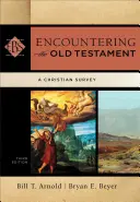 Întâlnirea cu Vechiul Testament: Un studiu creștin - Encountering the Old Testament: A Christian Survey