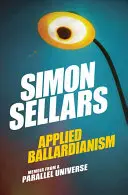 Balardianism aplicat: Memorii dintr-un Univers Paralel - Applied Ballardianism: Memoir from a Parallel Universe