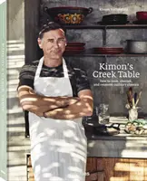 Masa grecească a lui Kimon - Cum să gătești, să prețuiești și să reinventezi clasicele culinare - Kimon's Greek Table - How to cook, cherish, and reinvent culinary classics