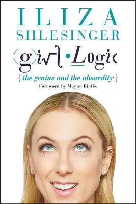 Girl Logic: Geniul și absurditatea - Girl Logic: The Genius and the Absurdity